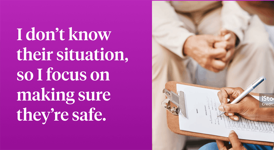 I don’t know their situation, so I focus on making sure they’re safe.