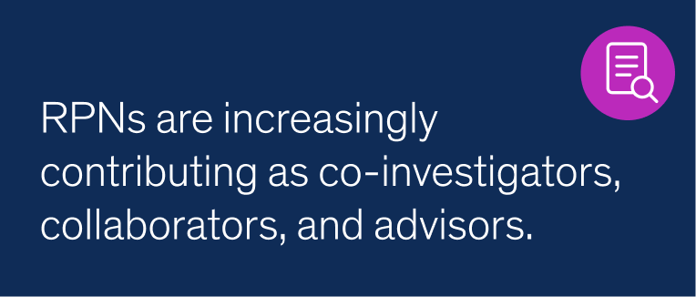 RPNs are increasingly contributing as co-investigators, collaborators, and advisors.