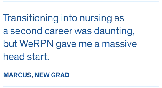 Transitioning into nursing as a second career was daunting,  but WeRPN gave me a massive head start.